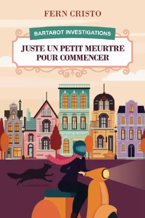 Fern Cristo - Bartabot Investigations, Tome 1 : Juste un petit meurtre pour commencer